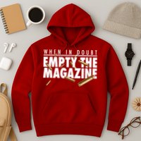 When In Doubt Empty The Magazine Hoodie