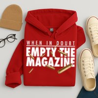 When In Doubt Empty The Magazine Hoodie