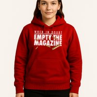 When In Doubt Empty The Magazine Hoodie