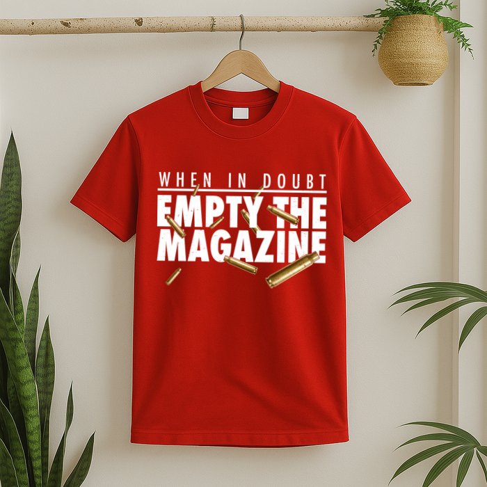 When In Doubt Empty The Magazine T-Shirt
