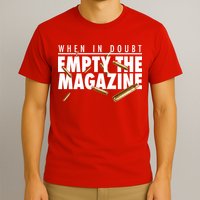 When In Doubt Empty The Magazine T-Shirt