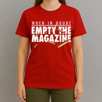 When In Doubt Empty The Magazine T-Shirt