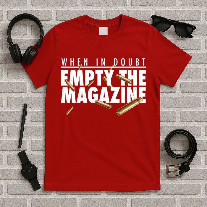 When In Doubt Empty The Magazine T-Shirt