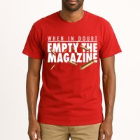 When In Doubt Empty The Magazine Tall T-Shirt
