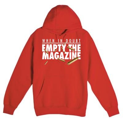 When In Doubt Empty The Magazine Premium Pullover Hoodie