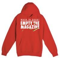When In Doubt Empty The Magazine Premium Pullover Hoodie