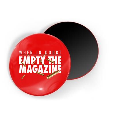 When In Doubt Empty The Magazine Magnet