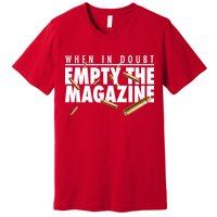 When In Doubt Empty The Magazine Premium T-Shirt