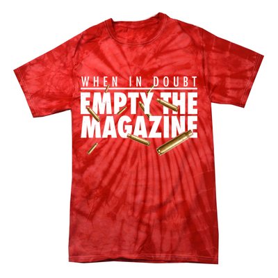 When In Doubt Empty The Magazine Tie-Dye T-Shirt