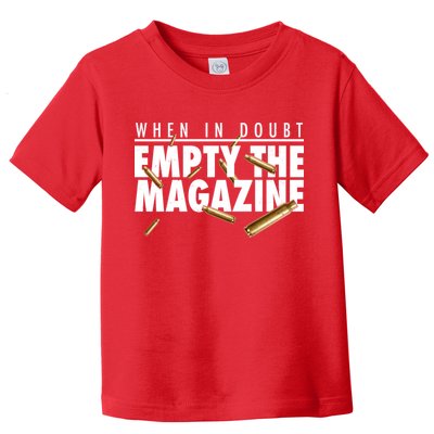 When In Doubt Empty The Magazine Toddler T-Shirt