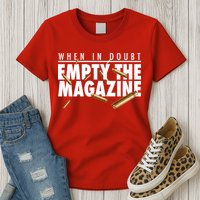 When In Doubt Empty The Magazine Womens T-Shirt