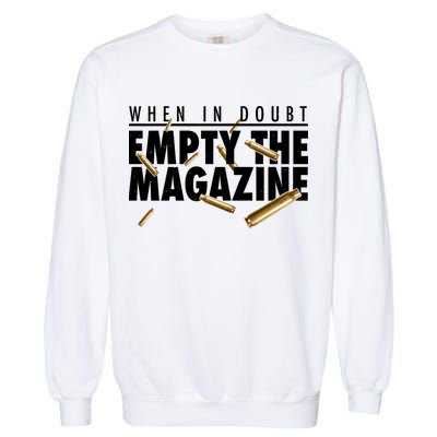 When In Doubt Empty The Magazine Garment-Dyed Sweatshirt