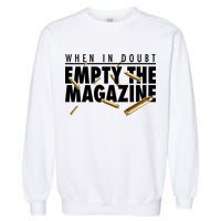 When In Doubt Empty The Magazine Garment-Dyed Sweatshirt