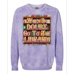 When In Doubt Go To The Library Colorblast Crewneck Sweatshirt