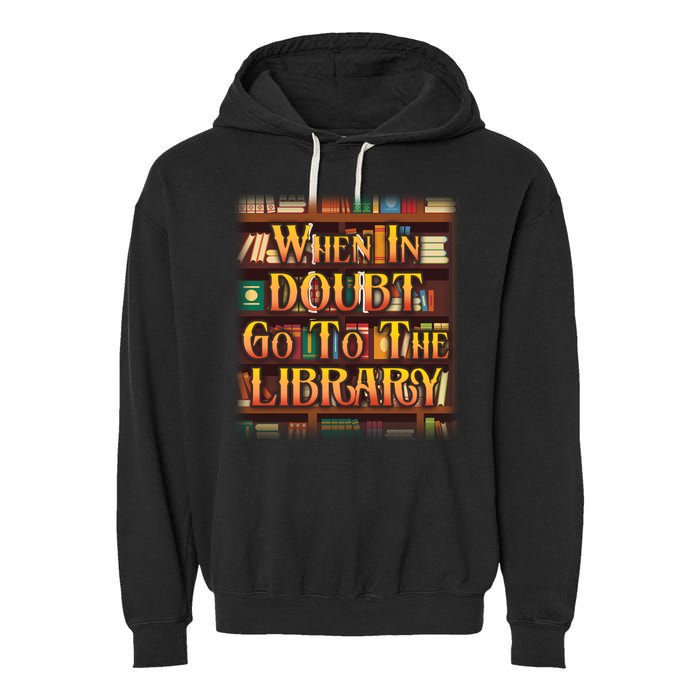 When In Doubt Go To The Library Garment-Dyed Fleece Hoodie
