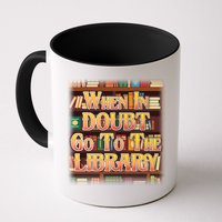 When In Doubt Go To The Library Coffee Mug