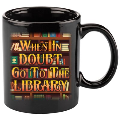 When In Doubt Go To The Library 11oz C Handle Ceramic Mug