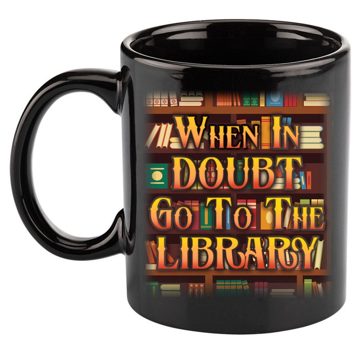 When In Doubt Go To The Library 11oz C Handle Ceramic Mug