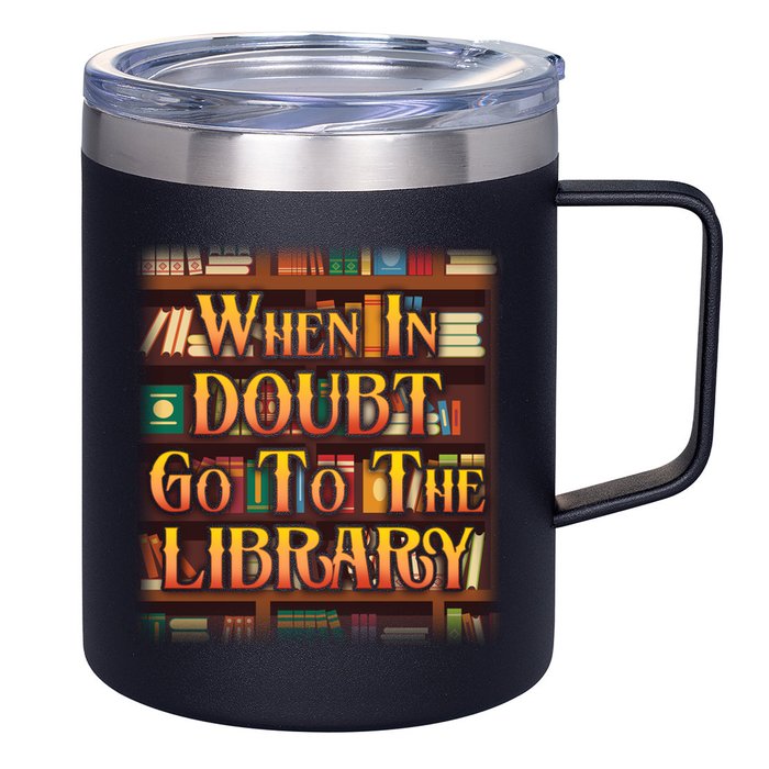 When In Doubt Go To The Library 12oz Stainless Steel Coffee Mug