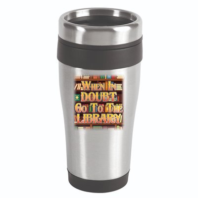 When In Doubt Go To The Library 16oz Travel Tumbler