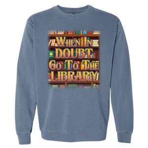 When In Doubt Go To The Library Garment-Dyed Sweatshirt