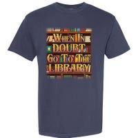 When In Doubt Go To The Library Garment-Dyed Heavyweight T-Shirt