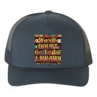 When In Doubt Go To The Library Yupoong Adult 5-Panel Trucker Hat