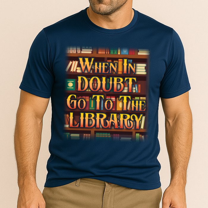 When In Doubt Go To The Library Performance Shirt