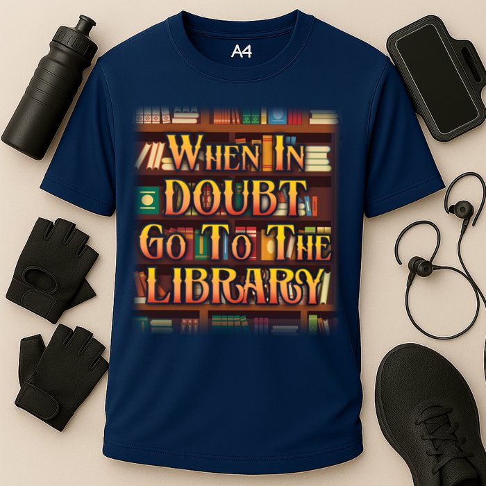 When In Doubt Go To The Library Performance Shirt