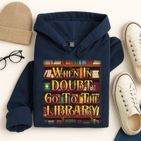 When In Doubt Go To The Library Hoodie
