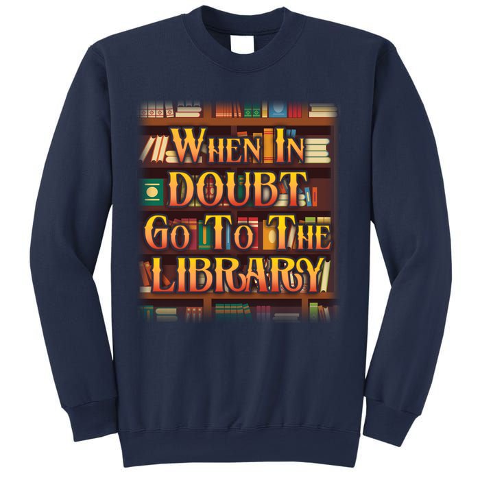 When In Doubt Go To The Library Sweatshirt