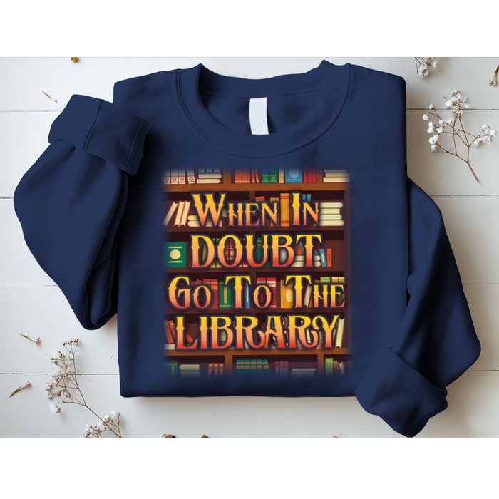 When In Doubt Go To The Library Sweatshirt