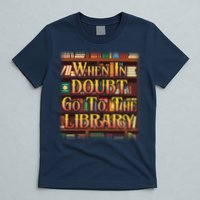 When In Doubt Go To The Library T-Shirt