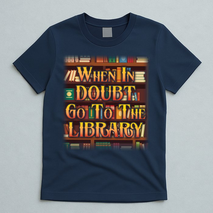 When In Doubt Go To The Library T-Shirt