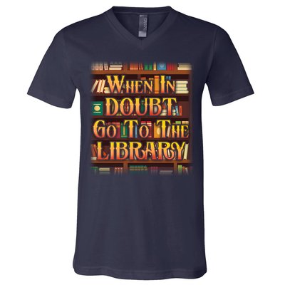 When In Doubt Go To The Library V-Neck T-Shirt