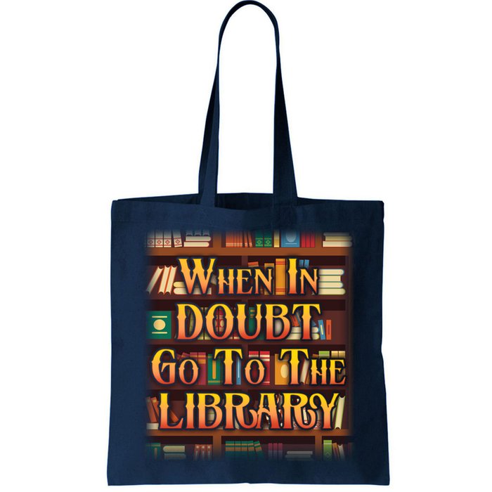 When In Doubt Go To The Library Bag
