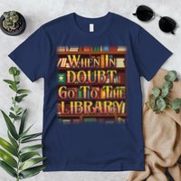 When In Doubt Go To The Library Premium T-Shirt