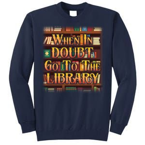 When In Doubt Go To The Library Tall Sweatshirt