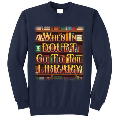 When In Doubt Go To The Library Tall Sweatshirt