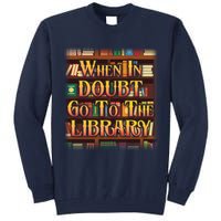 When In Doubt Go To The Library Tall Sweatshirt