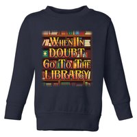 When In Doubt Go To The Library Toddler Sweatshirt