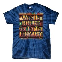 When In Doubt Go To The Library Tie-Dye T-Shirt