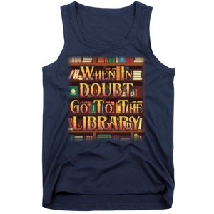 When In Doubt Go To The Library Tank Top