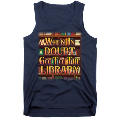 When In Doubt Go To The Library Tank Top