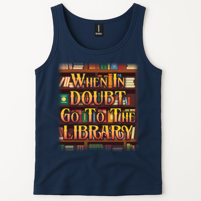 When In Doubt Go To The Library Tank Top