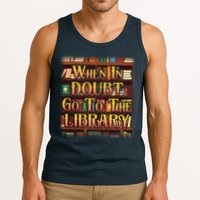 When In Doubt Go To The Library Tank Top