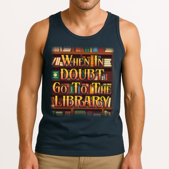 When In Doubt Go To The Library Tank Top