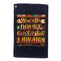 When In Doubt Go To The Library Golf Towel