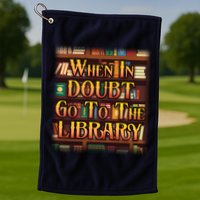 When In Doubt Go To The Library Golf Towel