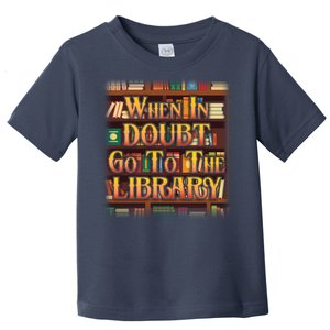 When In Doubt Go To The Library Toddler T-Shirt